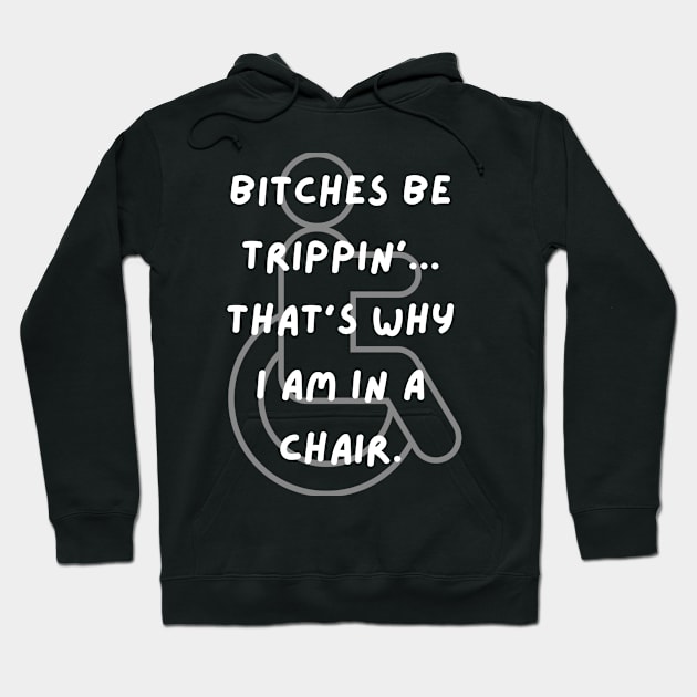 Bitches Be Trippin' Wheelchair Hoodie by Twisted Teeze 